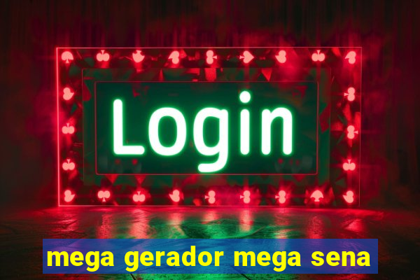 mega gerador mega sena